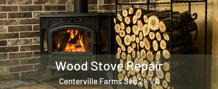 Wood Stove Repair Centerville Farms Sec 2 - VA