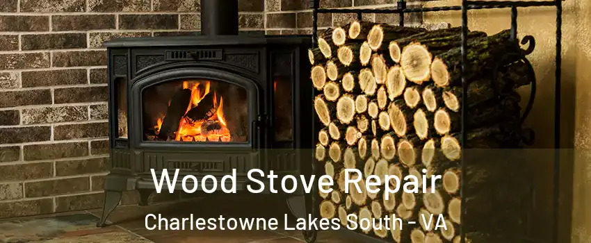 Wood Stove Repair Charlestowne Lakes South - VA