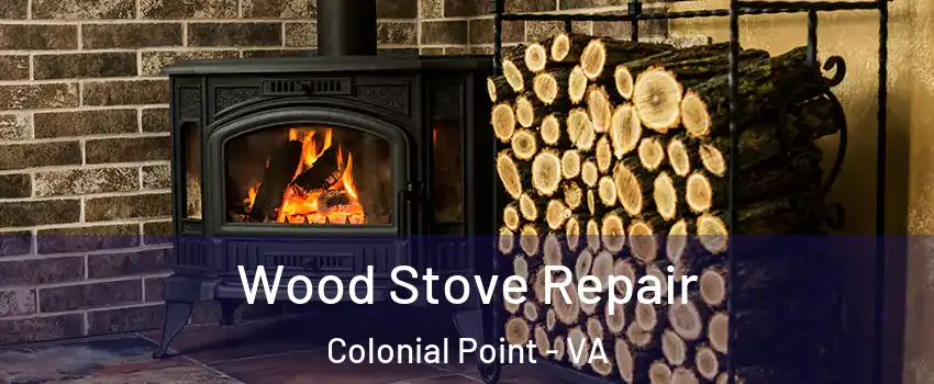 Wood Stove Repair Colonial Point - VA