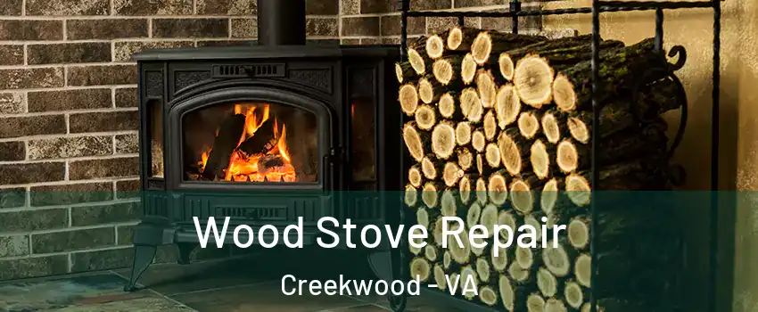 Wood Stove Repair Creekwood - VA