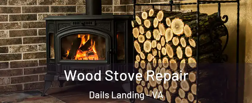 Wood Stove Repair Dails Landing - VA