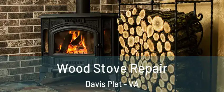 Wood Stove Repair Davis Plat - VA