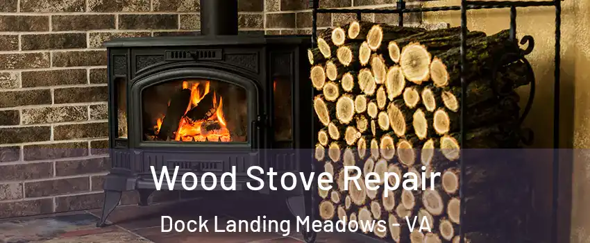Wood Stove Repair Dock Landing Meadows - VA