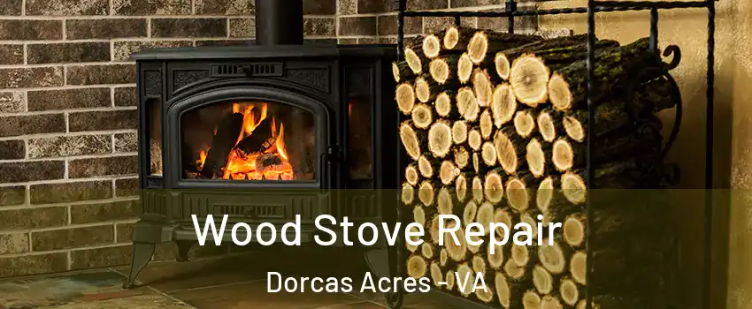 Wood Stove Repair Dorcas Acres - VA