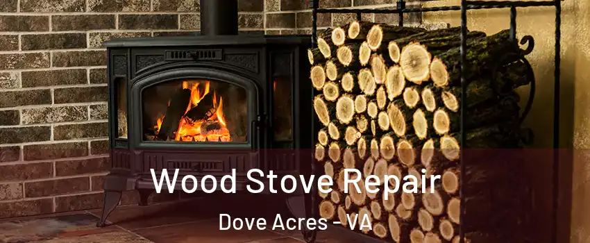 Wood Stove Repair Dove Acres - VA