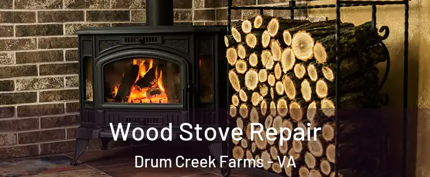 Wood Stove Repair Drum Creek Farms - VA