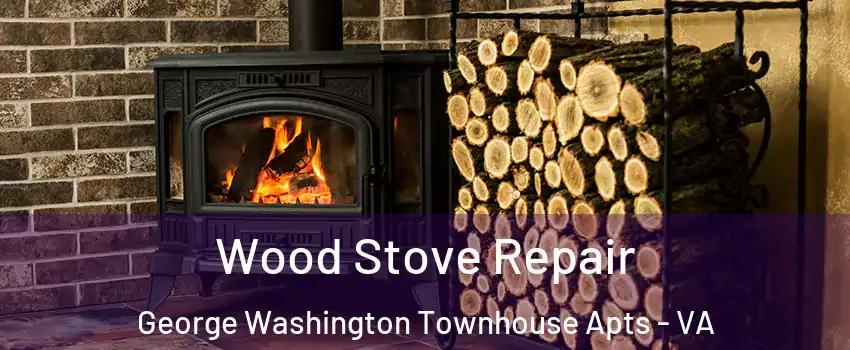 Wood Stove Repair George Washington Townhouse Apts - VA