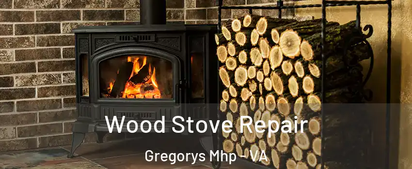 Wood Stove Repair Gregorys Mhp - VA
